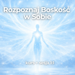 Kurs: Rozpoznaj Boskość w Sobie + sesja 1:1