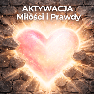 Aktywacja Miłości i Prawdy